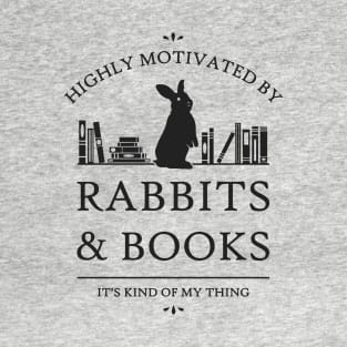 Highly Motivated by Rabbits and Books T-Shirt